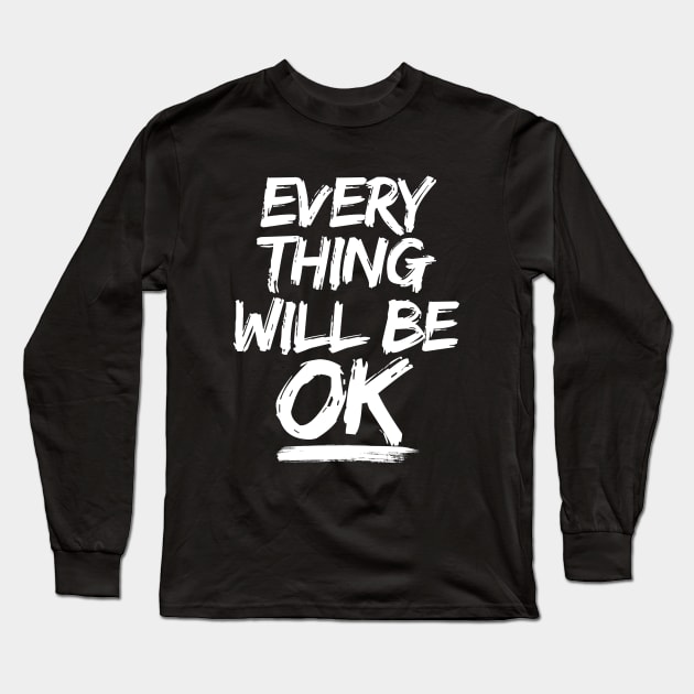 Everything will be OK Long Sleeve T-Shirt by KA Creative Design